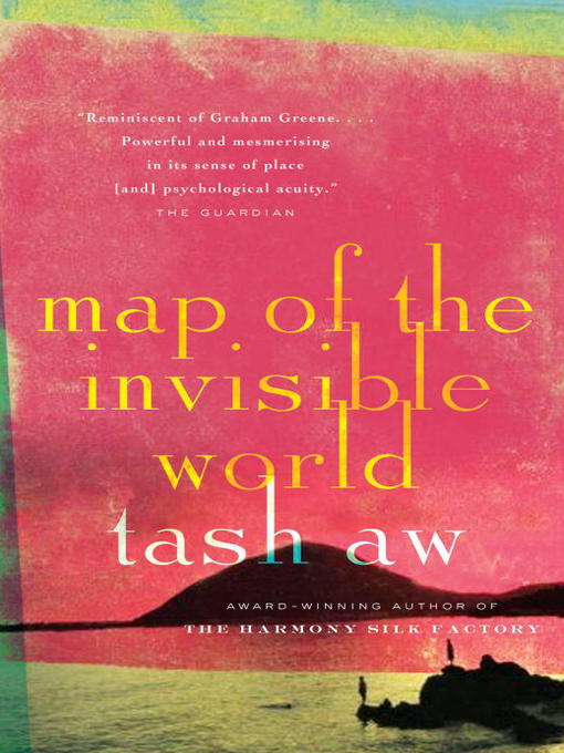 Title details for Map of the Invisible World by Tash Aw - Wait list